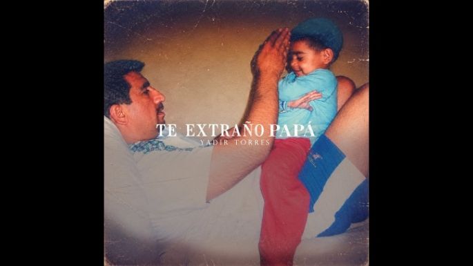 Yadir Torres dedica tema a la memoria de su padre