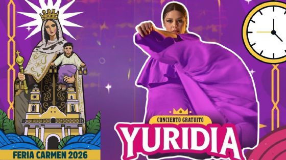 Feria del Carmen Campeche 2026: ¿A qué hora empieza el concierto GRATIS de Yuridia HOY 26 de julio?
