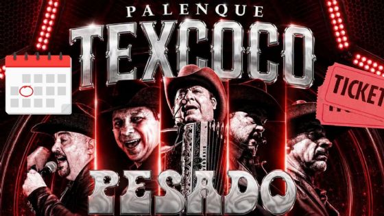 Grupo Pesado en el Palenque Texcoco 2026: Fecha y precio de los boletos por zona para el concierto