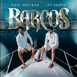 Lui Santo y Raúl Beltrán trazan una nueva ruta en la música con “Barcos”