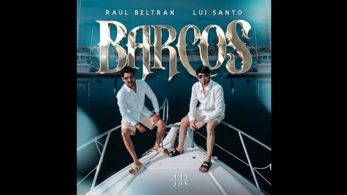 Lui Santo y Raúl Beltrán trazan una nueva ruta en la música con “Barcos”