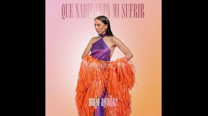 Majo Aguilar le da su toque a “Que nadie sepa mi sufrir”